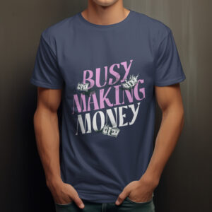 Busy Making Money T-Shirt